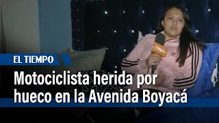 Motociclista, gravemente herida tras caer en hueco en la Avenida Boyacá | El Tiempo