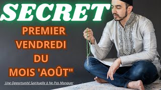 SECRET LE PREMIER VENDREDI DU MOIS D'AOÛT   Une Opportunité Spirituelle à Ne Pas Manquer