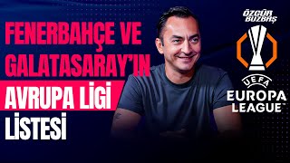 İşte Fenerbahçe ve Galatasaray'ın Avrupa Listesi!