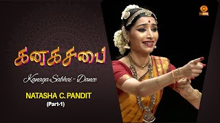 Kanaga Sabhai | NATASHA C. PANDIT - Dance | Part-1 | கனக சபை - நடனம்