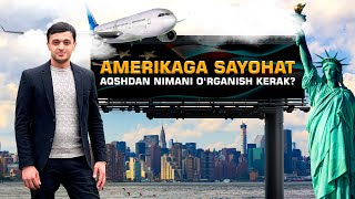 AMERIKAGA SAYOHAT: AQSHDAN NIMANI O‘RGANISH KERAK?