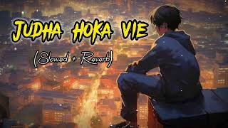 Judha hoka vie (Slowed + Reverb) 2023 Song || Mr Lofi Lover