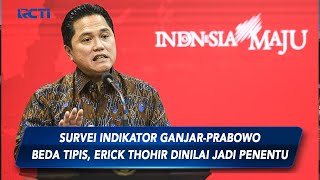 Survei Indikator Politik Indonesia Ganjar-Prabowo Beda Tipis, ET Dinilai jadi Penentu - SIP 24/07