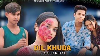 Dil Khuda Ka Ghar Hai | Sahir Ali Bagga | New Sad Songs 2023 |  Sad  Love Story | M Music Pro 7