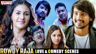 Rowdy Raja Movie Love & Comedy Scenes | South Movie | Raj Tarun, Amyra Dastur, Rajendra Prasad