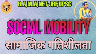 SOCIAL MOBILITY 6 सामाजिक गतिशीलता ALL ABOUT SOCIOLOGY