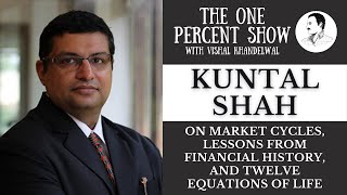 Kuntal Shah on Market Cycles, Lessons from Financial History, and Twelve Equations of Life