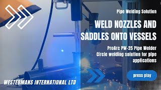 ProArc PW-25 Pipe Welder Introduction - Circle Welder for Welding of Nozzles into Vessels