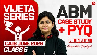 CAIIB June 2026 | ABM Case Study | ABM PYQ | VIJETA SERIES | Class 5 | By Suprabha Mudgal