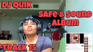 DJ QUIK “ SAFE \u0026 SOUND ALBUM REACTION TRACK 15 “ KEEP THE “ P “ IN IT “