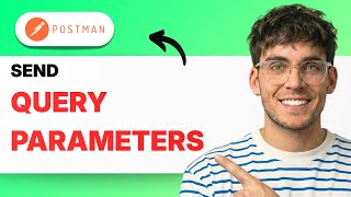 How to Send Query Parameters in Postman [2026 Full Guide]
