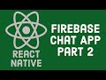 #2 React Native Chat App with Firebase Part 2