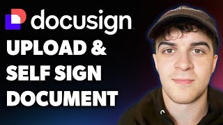 How to Upload and Self Sign a Document in Docusign (Full 2025 Guide)
