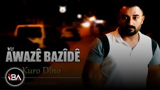 AWAZÊ BAZÎDÊ - KURO DÎNO (Official Music)