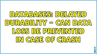 Databases: Delayed durability - can data loss be prevented in case of crash