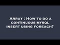 Array : How to do a continuous mysql insert using foreach?