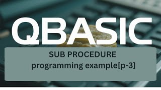 QBASIC Sub Procedure for SEE | Complete Tutorial on SUB...END SUB | Easy QBASIC Learning [p-8.3]