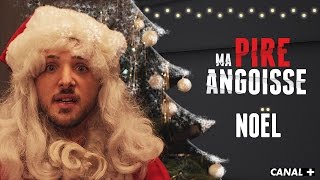 Spécial Noël - MA PIRE ANGOISSE