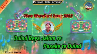 New Mundari song 2022-23//,🎶Dulad reya Jalomre Pase kete Dulad //🌹// Pawal@PspawalBabuofficial