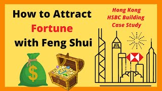 How to Attract Fortune with Feng Shui | Feng Shui Remedies | Hong Kong HSBC Case Study