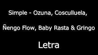 Simple - Ozuna, Cosculluela, Ñengo Flow, Baby Rasta & Gringo [ Letra ( lyrics) ]