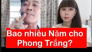 ĐỐI TƯỢNG PHONG TRẮNG PHẢI ĐỐI DIỆN MỨC ÁN BAO NHIÊU NĂM ? #lethimien