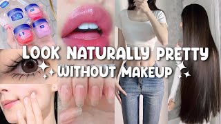 How to look better WITHOUT makeup NATURALLY 🎀