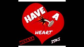 DJ ISKI   Have A Heart Ft Menasa