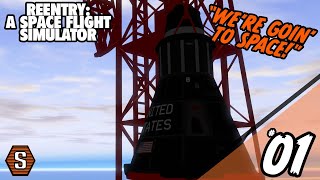 Reentry - A Space Flight Simulator - Episode 1 - "We're Goin' to Space!" [Mercury]