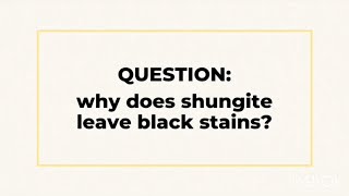 Black Stains from Shungite: Shungite Q\u0026A