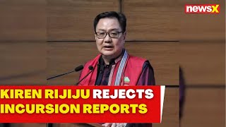 'No encroachment' | Kiren Rijiju Rejects Reports of Chinese Encroachment in Arunachal | NewsX