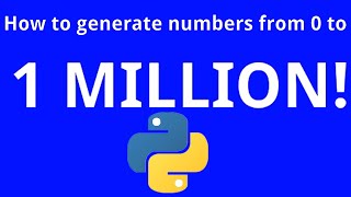 How to generate 0 to 1 million || Python