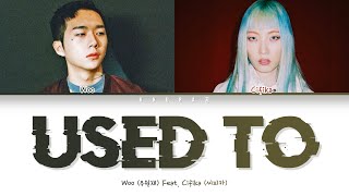 Woo (우원재) - 'USED TO' Feat. CIFIKA (씨피카) (Color Coded Lyrics Han/Rom/Eng/가사)