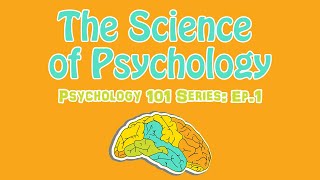 The Science of Psychology (5 Perspectives) - Psychology 101 Series: Ep.1