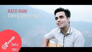 Rato Rani Phule Jhain Saanjhama by Danny Denzongpa || Seto Yeti ||