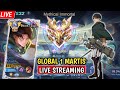 LIVE GLOBAL 1 MARTIS PUSH RANK IMMORTAL 2000 STAR - Mobile Legends