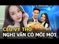 CEO Vy Thỏ nghi vấn có mối mới nên chia tay Hồng Thái - nam chính Người Ấy Là Ai