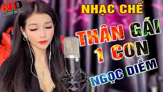 THÂN GÁI 1 CON - NGỌC DIỄM [ NHẠC CHẾ ] Liệu Có Ai Yêu Em Thật Lòng chứ ...
