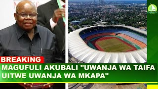 BREAKING: MAGUFULI AKUBALI \