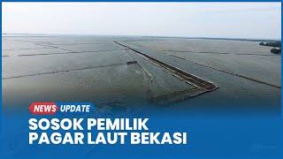 Inilah Perusahaan Pemilik Pagar Laut Bekasi Proyek Alur Pelabuhan Perikanan