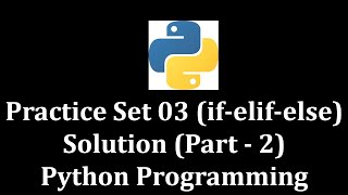Practice Set 03 if-elif-else solution part 2 - Python Programming @LearnWithMrRJ