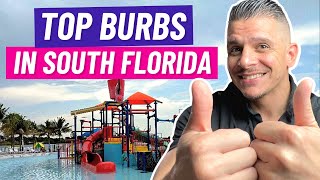5 Best South Florida Suburbs to Live in! | Moving to South Florida | Living in South Florida!