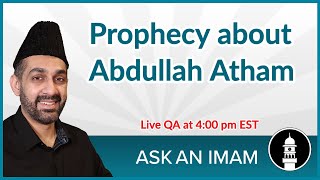Prophecy about Abdullah Atham | Ask an Imam
