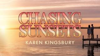 Chasing Sunsets by Karen Kingsbury | Inspirational Romance & Life Transformation Audiobook