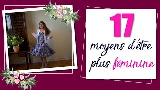 17 façons d'être féminine - Devenez une Lady des temps modernes !