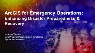 Spatial Webinar : ArcGIS for Emergency Operations: Enhancing Disaster Preparedness and Recovery