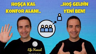 Hoşça Kal Konfor Alanı.. Hoş Geldin Yeni Ben! Gelişim İçin Bu Adımları Atın - Efe Kıncal