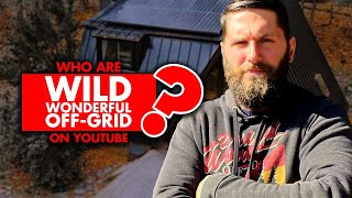 Who are YouTubers Wild Wonderful Off-Grid? How rich are they?