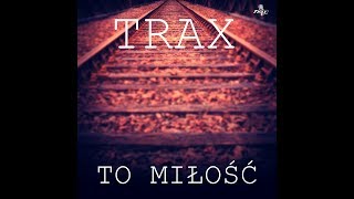 Trax - To Miłość