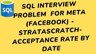SQL Interview Problem Solving for Meta (Facebook) - Stratascratch-Acceptance Rate By Date